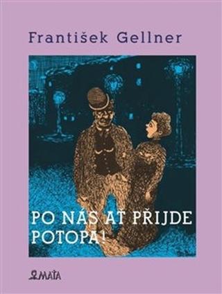 Kniha: Po nás ať přijde potopa - František Gellner