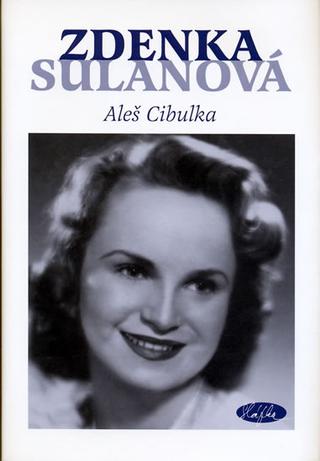Kniha: Zdenka Sulanová - Utajená hvězda - Aleš Cibulka
