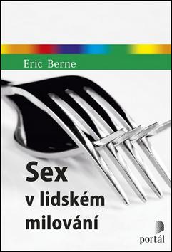 Kniha: Sex v lidském milování - Eric Berne