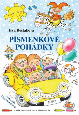 Kniha: Písmenkové pohádky - Knížka pro prvňáky a předškoláky - Knížka pro prvňáky a předškoláky - 3. vydanie - Eva Bešťáková, Dagmar Ježková