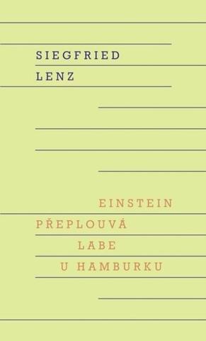 Kniha: Einstein přeplouvá Labe u Hamburku - 1. vydanie - Siegfried Lenz