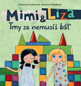 Kniha: Mimi a Líza: Tmy sa nemusíš báť - Katarína Kerekesová, Katarína Moláková