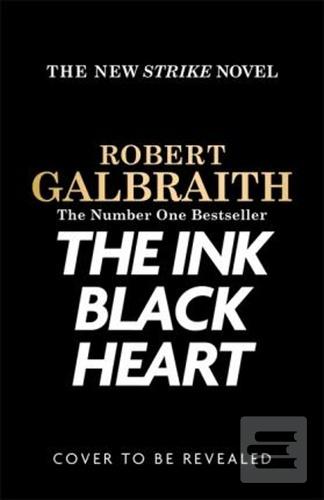 Kniha: The Ink Black Heart - Cormoran Strike Book 6 - 1. vydanie - Robert Galbraith