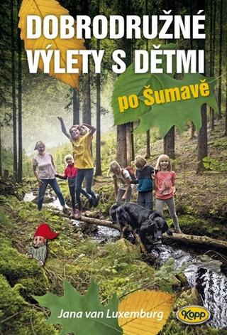 Knižná mapa : Dobrodružné výlety s dětmi po Šumavě - 1. vydanie