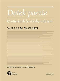 Kniha: Dotek poezie - O otázkách lyrického oslovení - William Waters