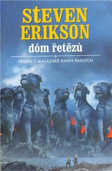 Kniha: Dóm řetězů - Příběh z malazské Knihy Padlých - Steven Erikson