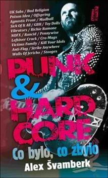 Kniha: Punk & hardcor - co bylo, co zbylo - Alex Švamberk