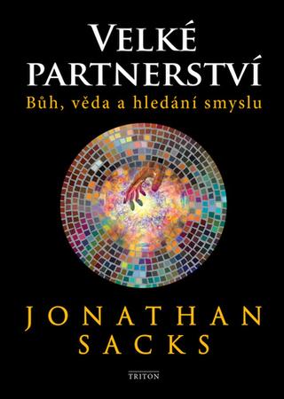 Kniha: Velké partnerství - Bůh, věda a hledání smyslu - 1. vydanie - Jonathan Sacks