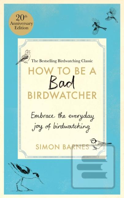 How to Be a Bad Birdwatc… (Simon Barnes)