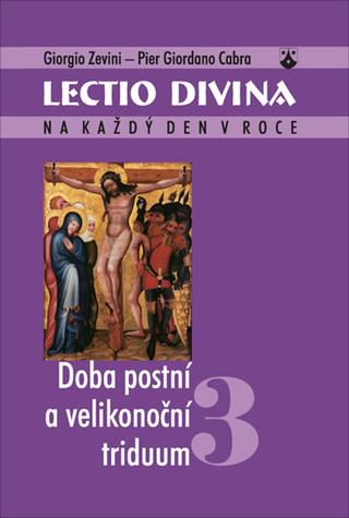 Kniha: Lectio divina 3 - Doba postní a velikonoční triduum - 1. vydanie - Giorgio Zevini, Cabra Pier Giordano