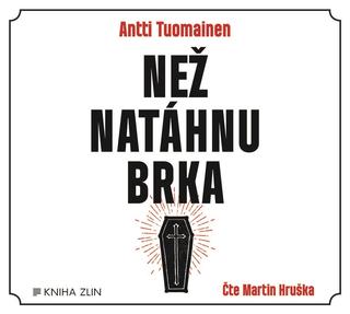 CD audio: Než natáhnu brka (audiokniha) - Antti Tuomainen