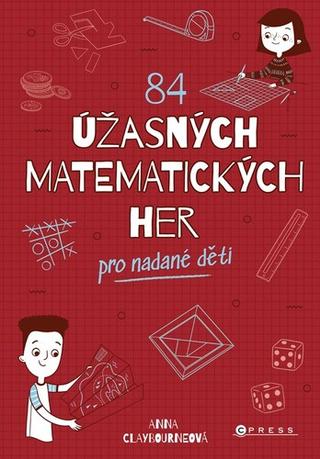 Kniha: 84 úžasných matematických her - pro nadané děti - Anna Claybourne