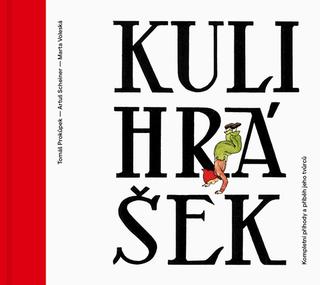 Kniha: Kulihrášek - Kompletní příhody a příběh jeho tvůrců - 1. vydanie - Tomáš Prokůpek