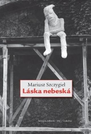 Kniha: Láska nebeská - Mariusz Szczygieł
