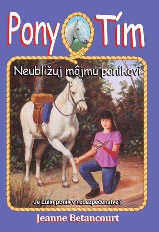 Kniha : Pony tím Neubližuj môjmu poníkovi - Pony tím 10 Je Lulin poník v nebezpečenstve? - 1. vydanie