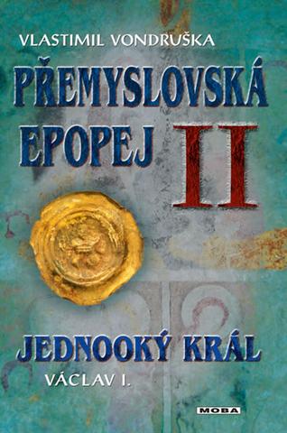 Kniha: Přemyslovská epopej II. - Jednooký král Václav I. - Vlastimil Vondruška