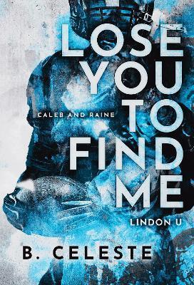 Kniha: Lose You to Find Me - 1. vydanie - B. Celeste