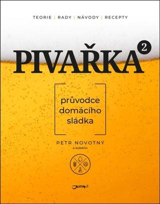 Kniha: Pivařka na druhou - Průvodce domácího sládka - Petr Novotný