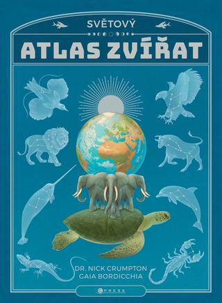 Kniha: Světový atlas zvířat - 1. vydanie - Nick Crumpton, Gaia Bordicchia