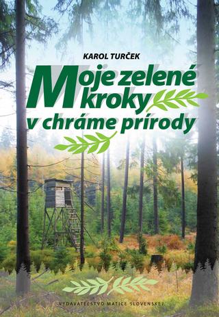 Kniha: Moje zelené kroky v chráme prírody - Karol Turček