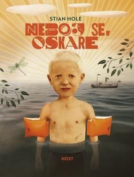 Kniha: Neboj se, Oskare - 1. vydanie - Stian Hole