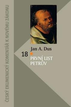 Kniha: První list Petrův - Český ekumenický komentář k Novému zákonu - Jan Amos Dus
