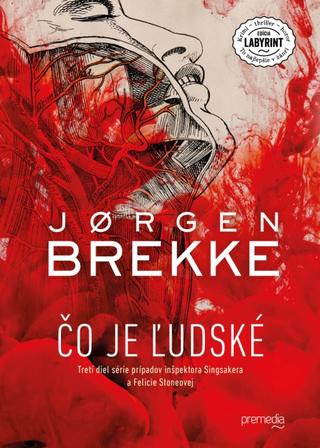 Kniha: Čo je ľudské - Singsaker a Stoneová 3 - Jørgen Brekke