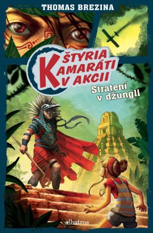 Kniha: Štyria kamaráti v akcii: Stratení v džungli - Štyria kamaráti v akcii 7 - 1. vydanie - Thomas C. Brezina