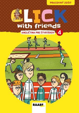 Kniha: Click With Friends  4 - pracovný zošit - Angličtina pre štvrtákov - 1. vydanie - PaedDr. Miluška Karásková 