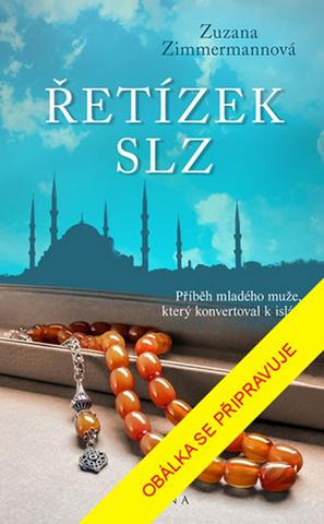 Kniha: Řetízek slz - Příběh mladého muže, který konvertoval k islámu - 1. vydanie - Zuzana Zimmermannová