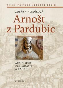 Kniha: Arnošt z Pardubic - Arcibiskup, zakladatel a rádce - Zdeňka Hledíková