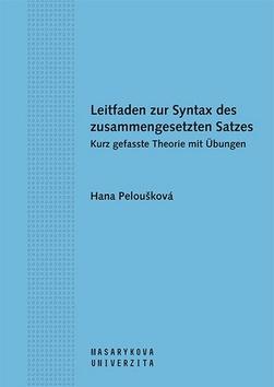 Kniha: Leitfaden zur Syntax des zusammengesetzten Satzes - Kurz gefasste Theorie mit Übungen - Hana Peloušková