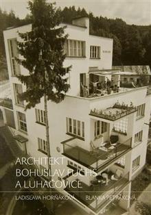 Kniha: Architekt Bohuslav Fuchs a Luhačovice - Ladislava Horňáková