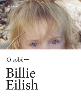 Kniha: Billie Eilish O sobě - 1. vydanie - Billie Eilish