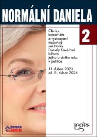 Kniha: Normální Daniela 2 - Články, komentáře a vystoupení nezávislé senátorky Daniely Kovářové - 1. vydanie - Daniela Kovářová