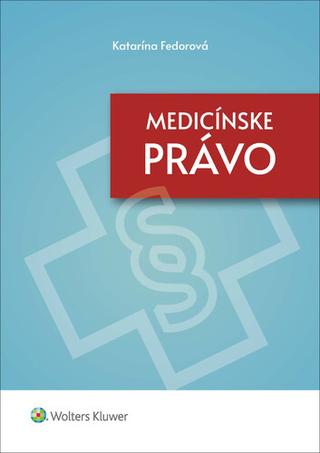 Kniha: Medicínske právo - Katarína Fedorová