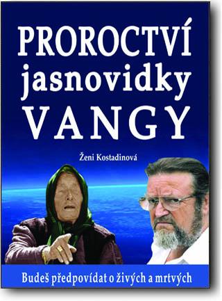 Kniha: Proroctví jasnovidky Vangy - Budeš předpovídat o živých a mrtvých - Ženi Kostadinová