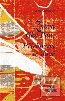 Kniha: Znova říká Pán: Přicházím ve slávě - Michal Altrichter