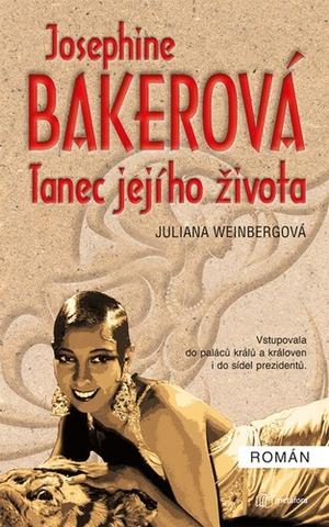 Kniha: Josephine Baker Tanec jejího života - 1. vydanie - Juliana Weinberg