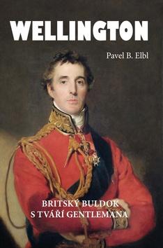 Kniha: Wellington - Britský buldok s tváří gentlemana - 1. vydanie - Pavel B. Elbl