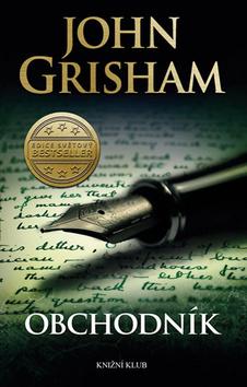 Kniha: Obchodník - 1. vydanie - John Grisham