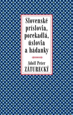 Kniha: Slovenské príslovia, porekadlá, úslovia a hádanky - 1. vydanie - Adolf Peter Záturecký