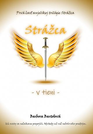 Kniha: Strážca - Z tieni - 1. vydanie - Barbora Bartošová