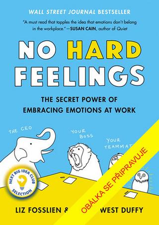 Kniha: Hlavně v pohodě - Tajemství, jak zvládat v práci svoje emoce - 1. vydanie - Liz Fosslien