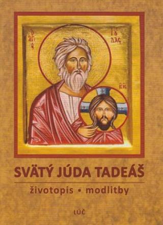 Kniha: Svätý Júda Tadeáš - životopis - modlitby