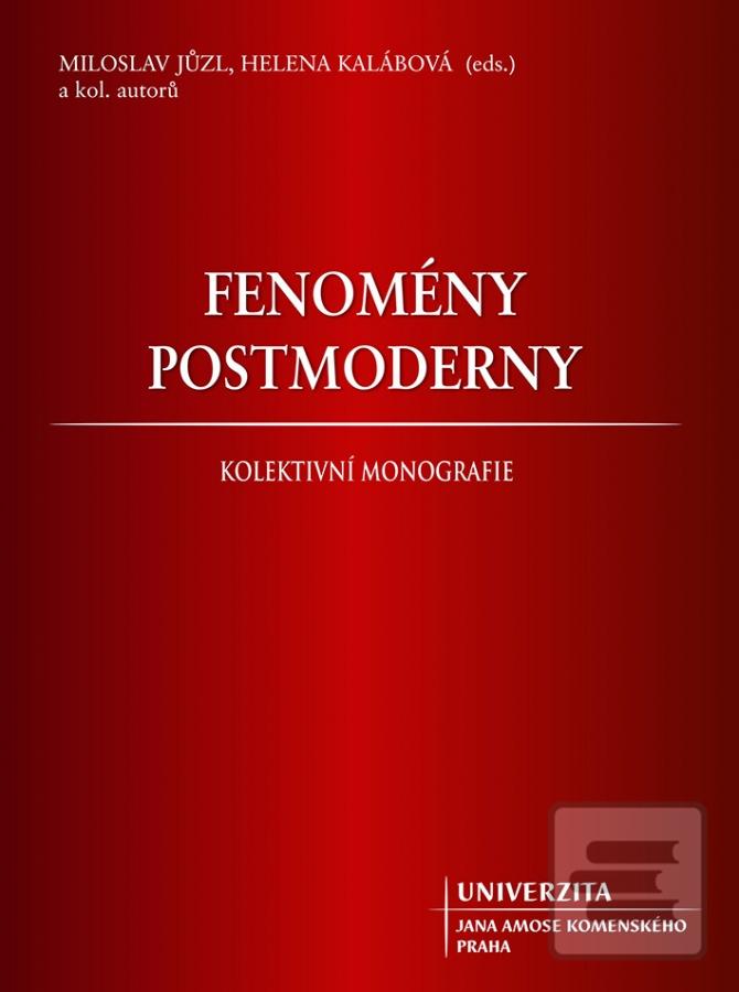 Fenomény postmoderny (Miloslav Jůzl, Helena Kalábová)