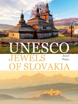 Kniha: UNESCO Jewels of Slovakia - 1. vydanie - Jozef Petro