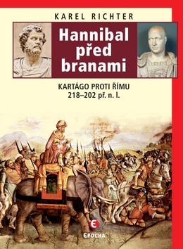 Kniha: Hannibal před branami - Kartágo proti Římu 218–202 př. n. l. - 2. vydanie - Karel Richter