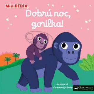 MiniPÉDIA - Dobrú noc, gorilka! - 1. vydanie - Nathalie Choux