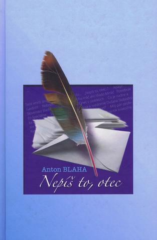 Kniha: Nepíš to, otec - Anton Blaha